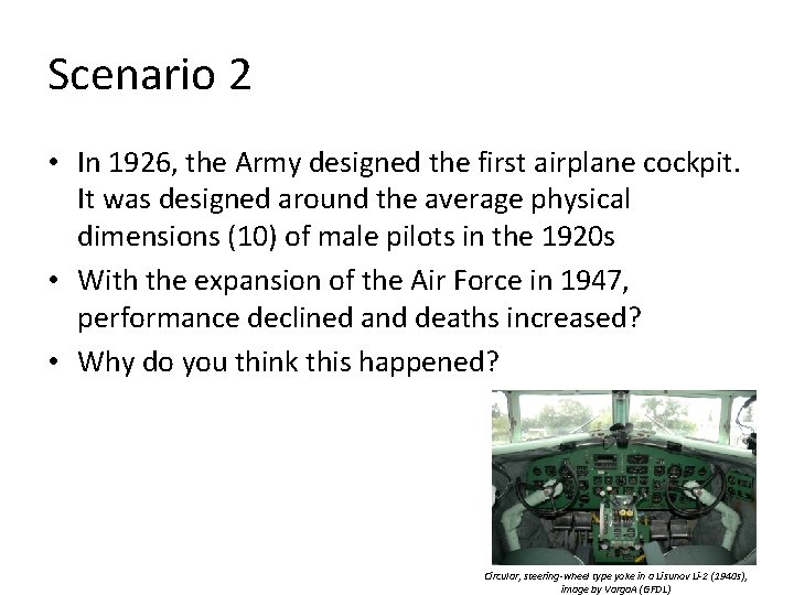 Scenario 2 • In 1926, the Army designed the first airplane cockpit. It was