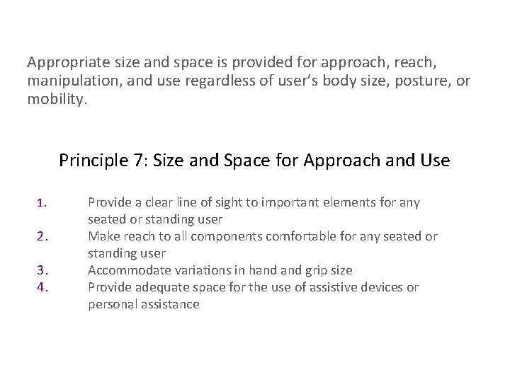 Appropriate size and space is provided for approach, reach, manipulation, and use regardless of