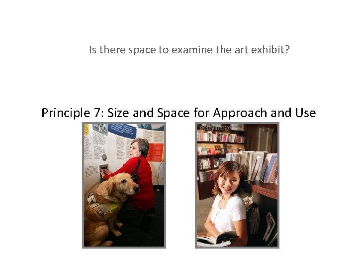 Is there space to examine the art exhibit? Principle 7: Size and Space for