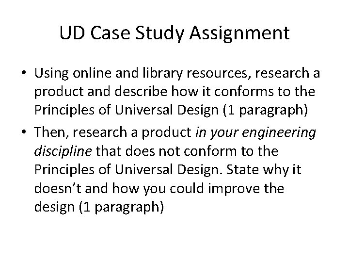 UD Case Study Assignment • Using online and library resources, research a product and