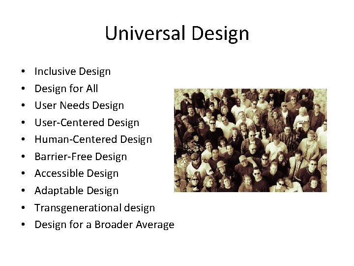 Universal Design • • • Inclusive Design for All User Needs Design User-Centered Design