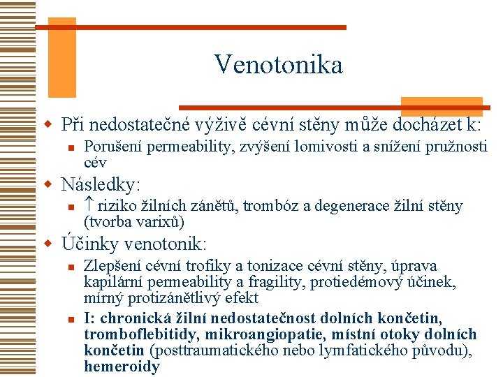 Venotonika w Při nedostatečné výživě cévní stěny může docházet k: n Porušení permeability, zvýšení