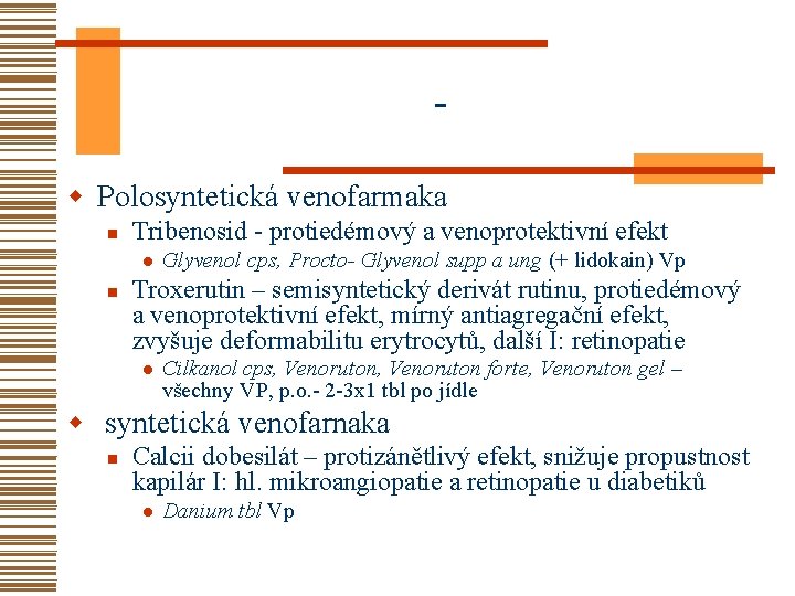 w Polosyntetická venofarmaka n Tribenosid - protiedémový a venoprotektivní efekt l n Glyvenol cps,