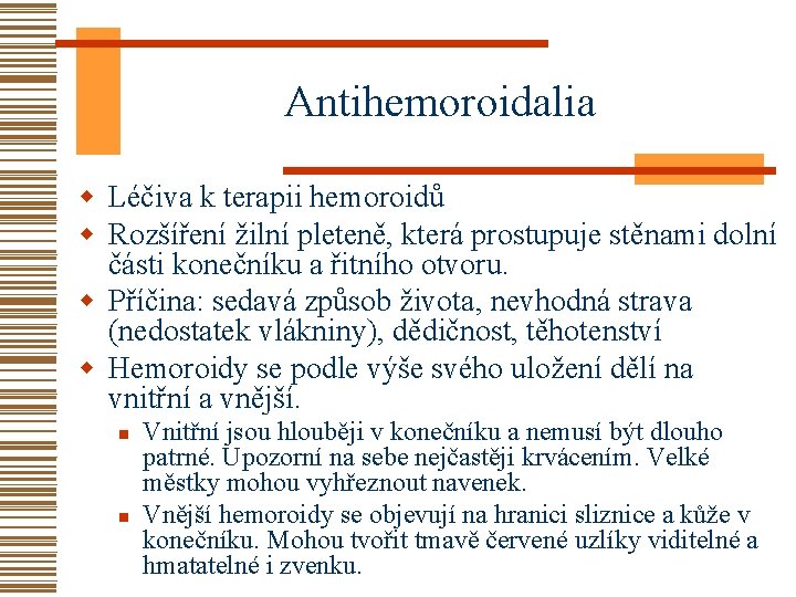 Antihemoroidalia w Léčiva k terapii hemoroidů w Rozšíření žilní pleteně, která prostupuje stěnami dolní