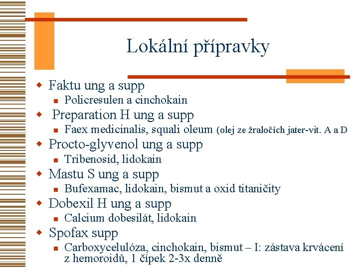 Lokální přípravky w Faktu ung a supp n Policresulen a cinchokain w Preparation H