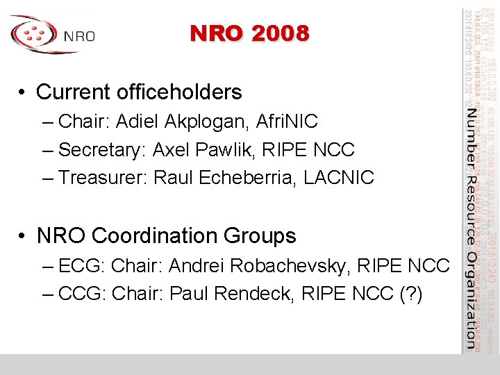 NRO 2008 • Current officeholders – Chair: Adiel Akplogan, Afri. NIC – Secretary: Axel