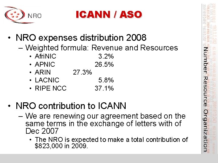 ICANN / ASO • NRO expenses distribution 2008 – Weighted formula: Revenue and Resources