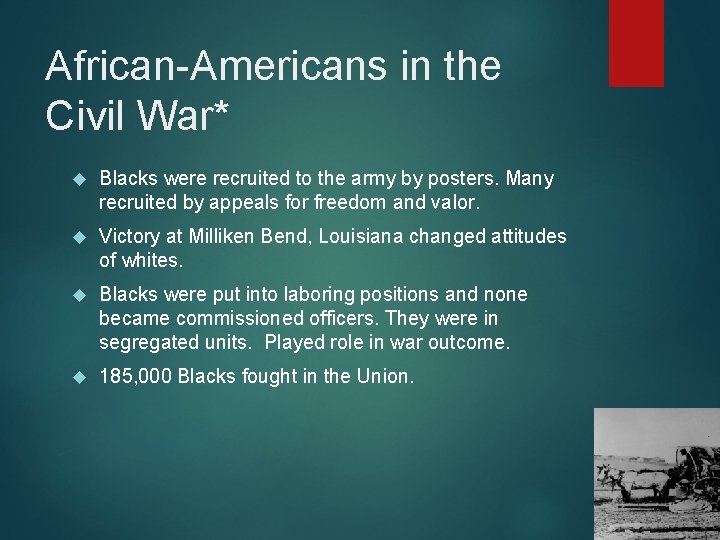 African-Americans in the Civil War* Blacks were recruited to the army by posters. Many