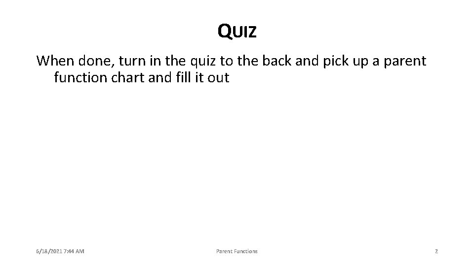 QUIZ When done, turn in the quiz to the back and pick up a