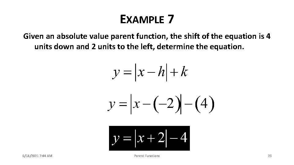 EXAMPLE 7 Given an absolute value parent function, the shift of the equation is