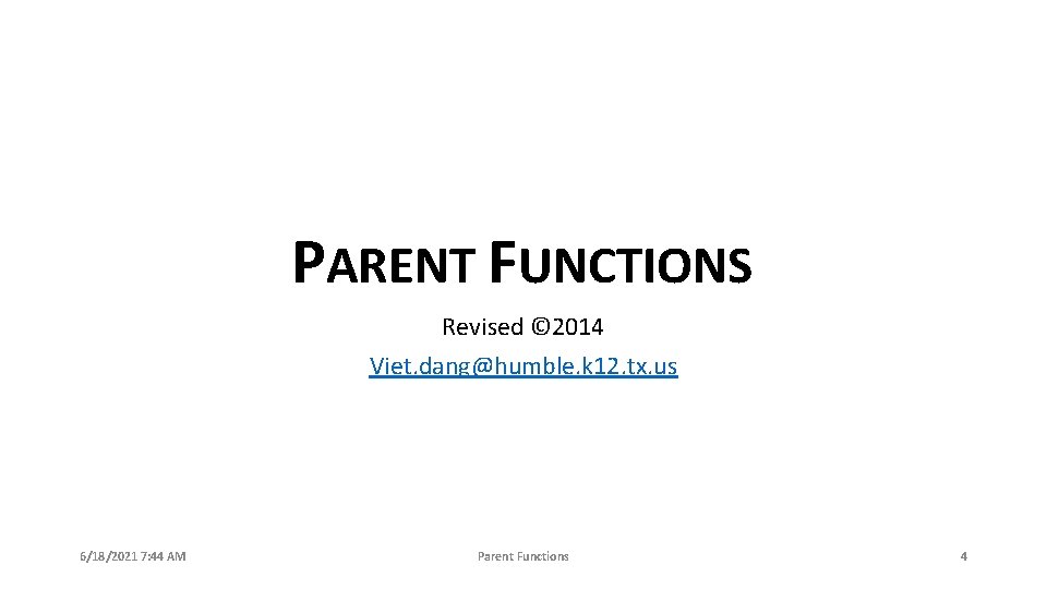 PARENT FUNCTIONS Revised © 2014 Viet. dang@humble. k 12. tx. us 6/18/2021 7: 44