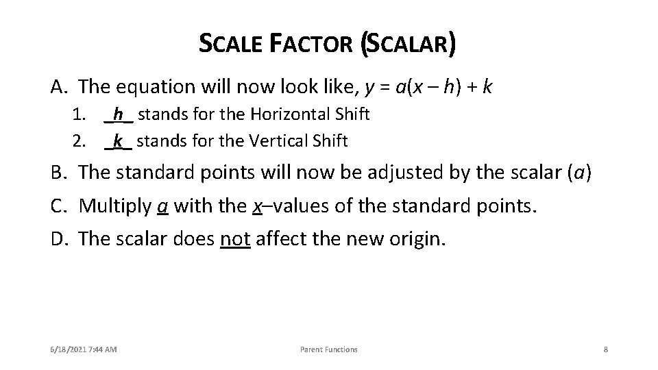 SCALE FACTOR (SCALAR) A. The equation will now look like, y = a(x –