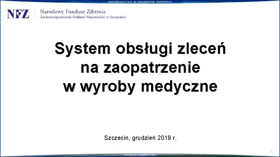 System obsługi zleceń na zaopatrzenie w wyroby medyczne Szczecin, grudzień 2019 r. 1 