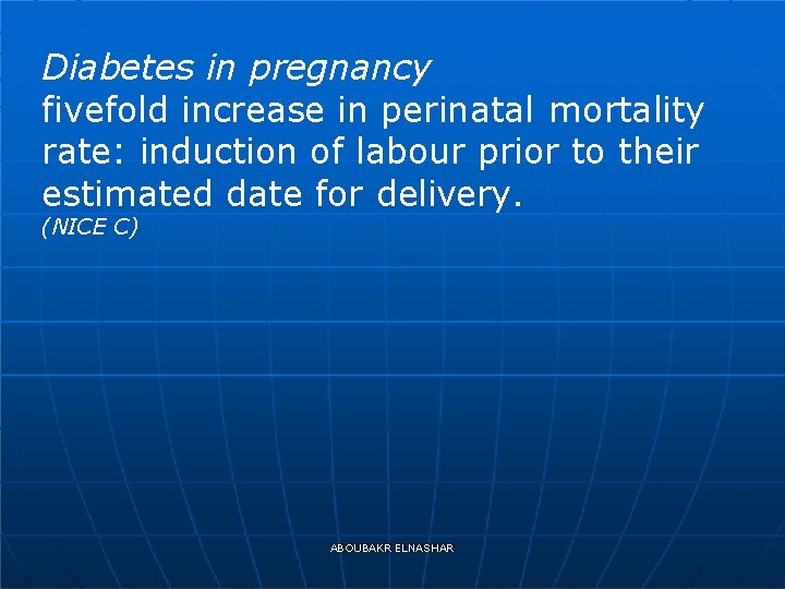 Diabetes in pregnancy fivefold increase in perinatal mortality rate: induction of labour prior to