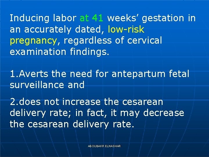 Inducing labor at 41 weeks’ gestation in an accurately dated, low-risk pregnancy, regardless of