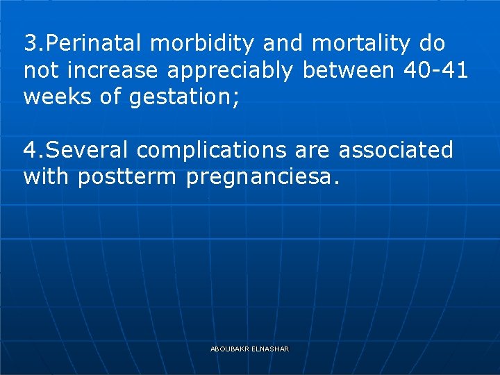 3. Perinatal morbidity and mortality do not increase appreciably between 40 -41 weeks of