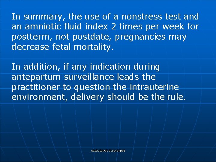 In summary, the use of a nonstress test and an amniotic fluid index 2