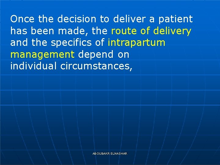 Once the decision to deliver a patient has been made, the route of delivery