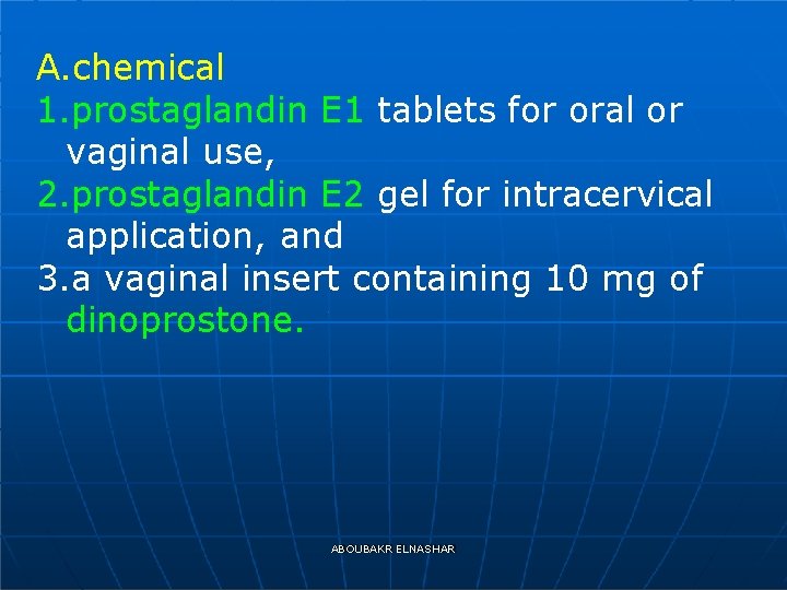 A. chemical 1. prostaglandin E 1 tablets for oral or vaginal use, 2. prostaglandin