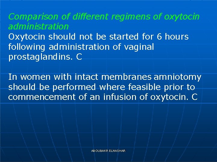 Comparison of different regimens of oxytocin administration Oxytocin should not be started for 6