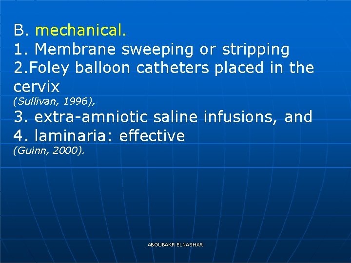 B. mechanical. 1. Membrane sweeping or stripping 2. Foley balloon catheters placed in the