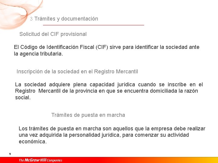 3 Trámites y documentación Solicitud del CIF provisional El Código de Identificación Fiscal (CIF) 3 Trámites y documentación Solicitud del CIF provisional El Código de Identificación Fiscal (CIF)