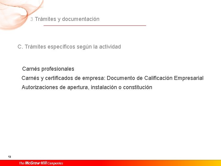 3 Trámites y documentación C. Trámites específicos según la actividad Carnés profesionales Carnés y 3 Trámites y documentación C. Trámites específicos según la actividad Carnés profesionales Carnés y