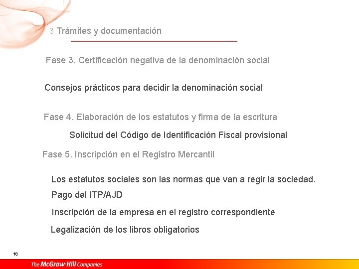 3 Trámites y documentación Fase 3. Certificación negativa de la denominación social Consejos prácticos 3 Trámites y documentación Fase 3. Certificación negativa de la denominación social Consejos prácticos