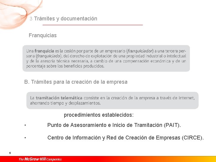 3 Trámites y documentación Franquicias B. Trámites para la creación de la empresa procedimientos 3 Trámites y documentación Franquicias B. Trámites para la creación de la empresa procedimientos