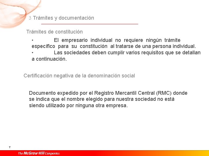 3 Trámites y documentación Trámites de constitución • El empresario individual no requiere ningún 3 Trámites y documentación Trámites de constitución • El empresario individual no requiere ningún