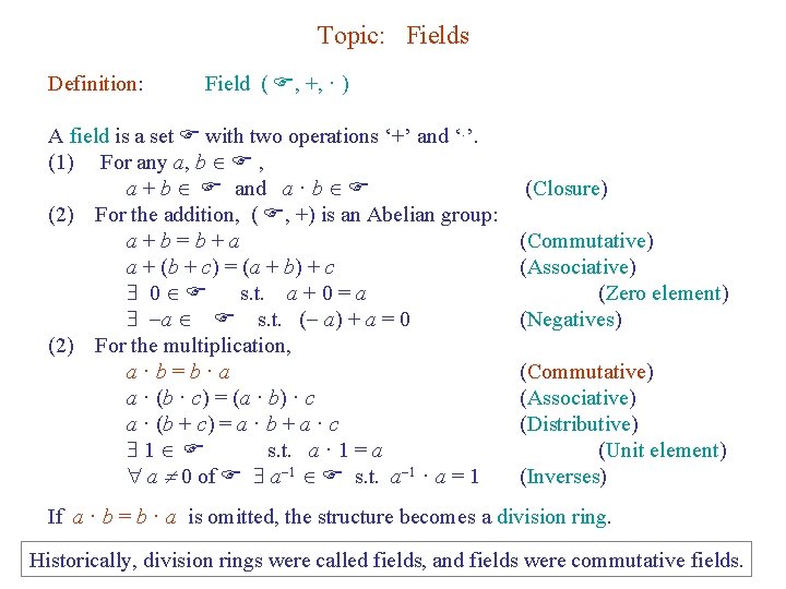 Topic: Fields Definition: Field ( F, +, · ) A field is a set