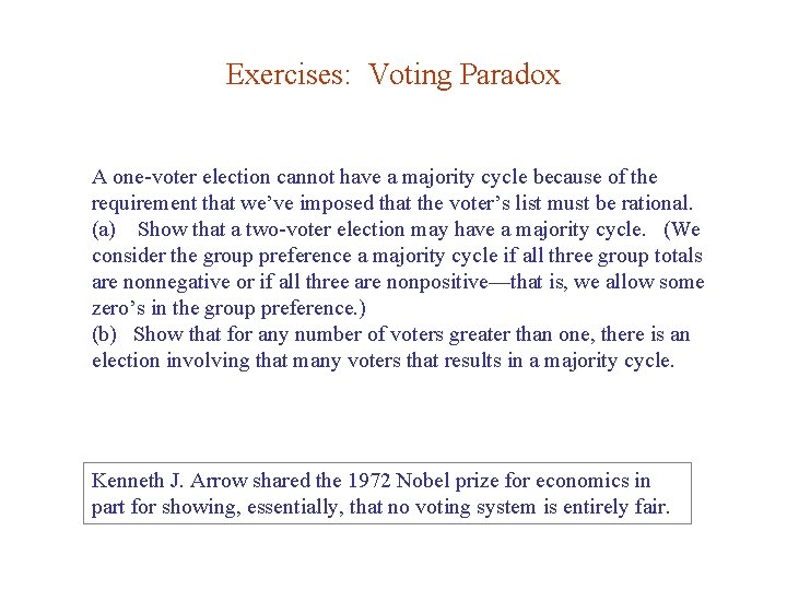 Exercises: Voting Paradox A one-voter election cannot have a majority cycle because of the