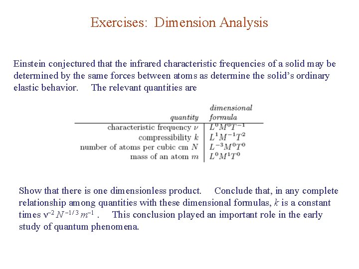 Exercises: Dimension Analysis Einstein conjectured that the infrared characteristic frequencies of a solid may