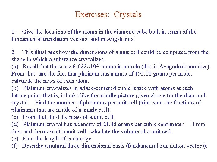 Exercises: Crystals 1. Give the locations of the atoms in the diamond cube both