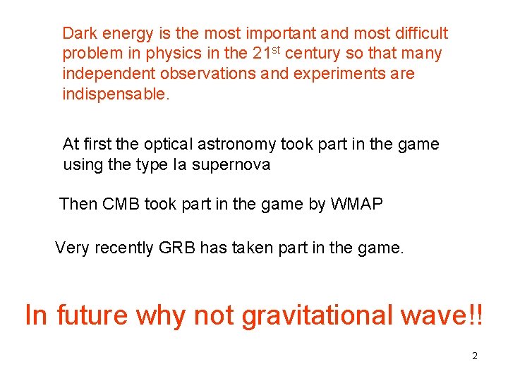 Dark energy is the most important and most difficult problem in physics in the