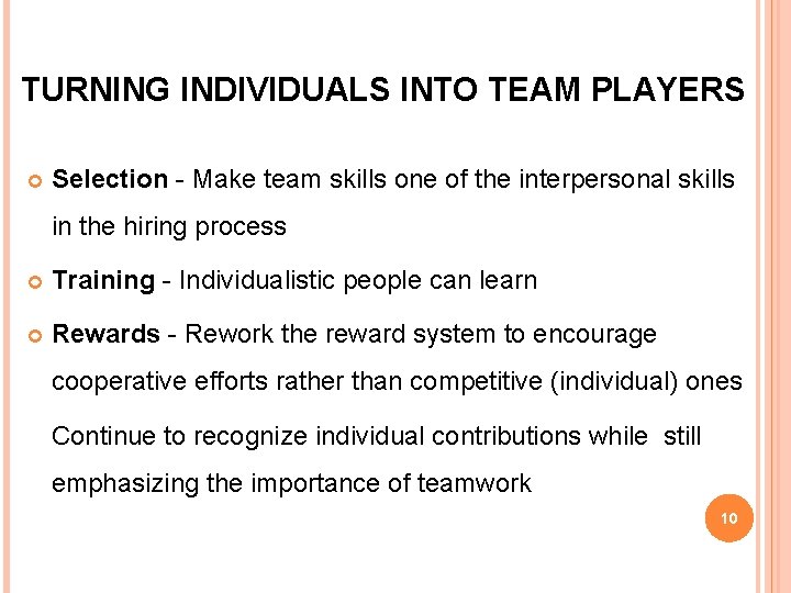 TURNING INDIVIDUALS INTO TEAM PLAYERS Selection - Make team skills one of the interpersonal