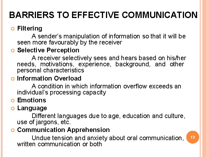BARRIERS TO EFFECTIVE COMMUNICATION Filtering A sender’s manipulation of information so that it will