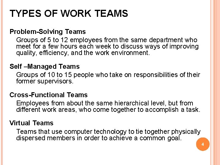 TYPES OF WORK TEAMS Problem-Solving Teams Groups of 5 to 12 employees from the