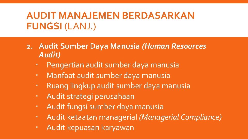 AUDIT MANAJEMEN BERDASARKAN FUNGSI (LANJ. ) 2. Audit Sumber Daya Manusia (Human Resources Audit)