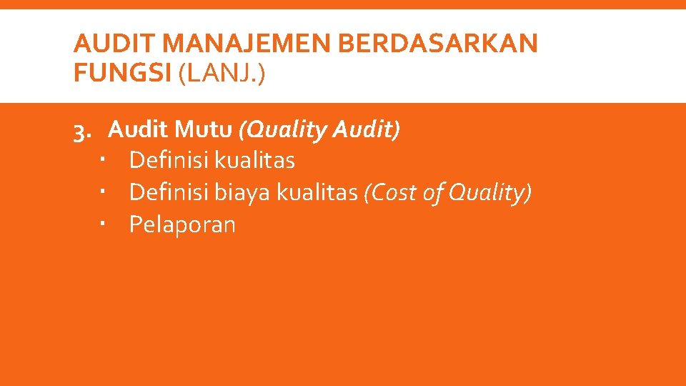 AUDIT MANAJEMEN BERDASARKAN FUNGSI (LANJ. ) 3. Audit Mutu (Quality Audit) Definisi kualitas Definisi