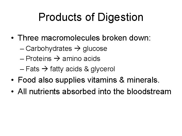 Products of Digestion • Three macromolecules broken down: – Carbohydrates glucose – Proteins amino