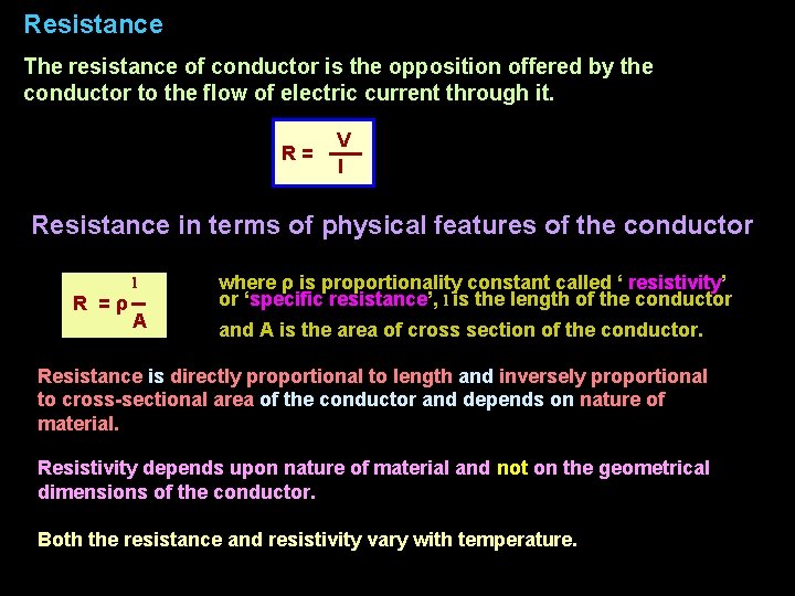 Resistance The resistance of conductor is the opposition offered by the conductor to the