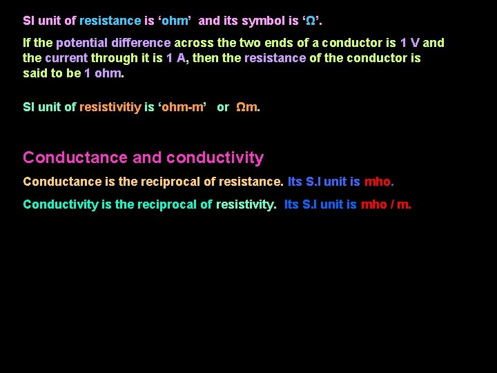 SI unit of resistance is ‘ohm’ and its symbol is ‘Ω’. If the potential