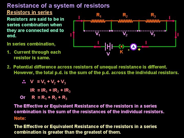 Resistance of a system of resistors Resistors in series Resistors are said to be