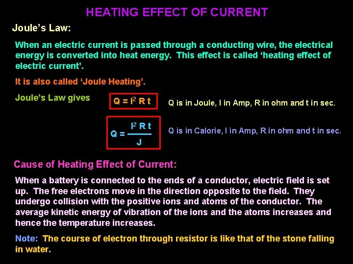 HEATING EFFECT OF CURRENT Joule’s Law: When an electric current is passed through a