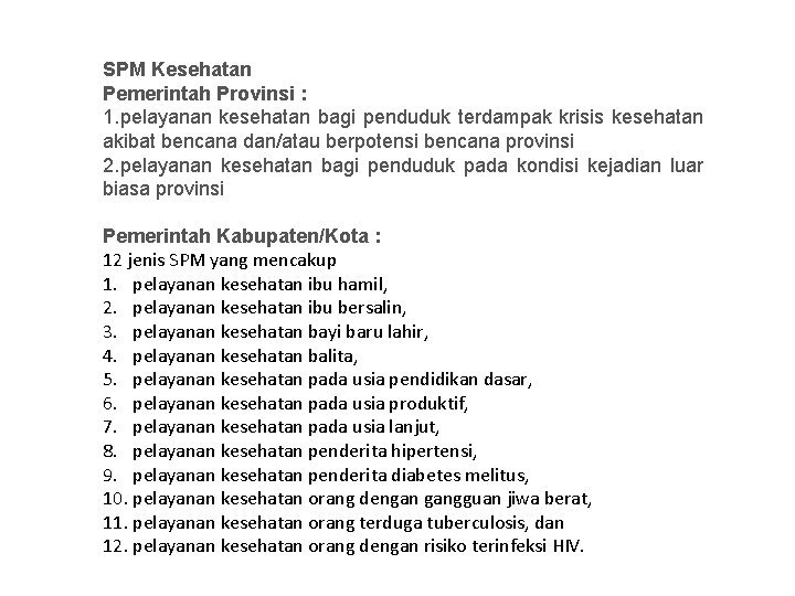 SPM Kesehatan Pemerintah Provinsi : 1. pelayanan kesehatan bagi penduduk terdampak krisis kesehatan akibat