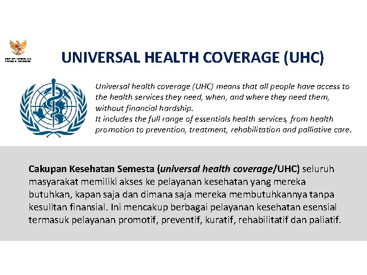 MENTERI KESEHATAN REPUBLIK INDONESIA UNIVERSAL HEALTH COVERAGE (UHC) Universal health coverage (UHC) means that