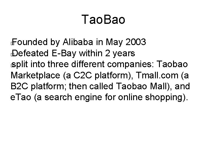 Tao. Bao Founded by Alibaba in May 2003 � Defeated E-Bay within 2 years