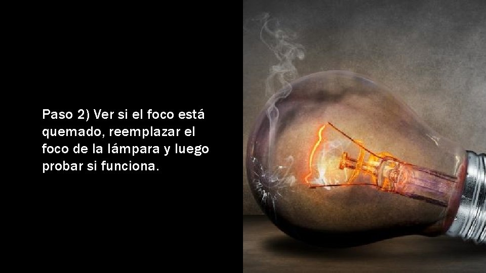 Paso 2) Ver si el foco está quemado, reemplazar el foco de la lámpara