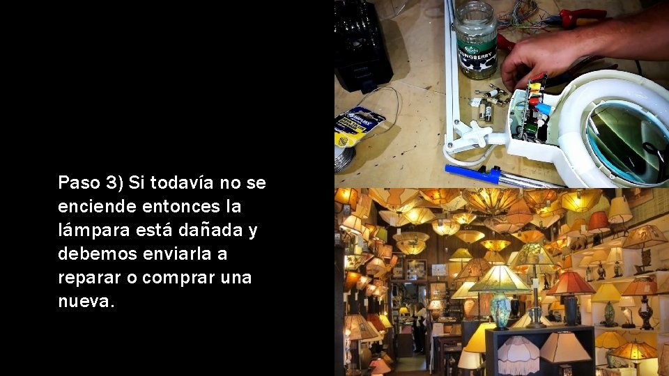 Paso 3) Si todavía no se enciende entonces la lámpara está dañada y debemos